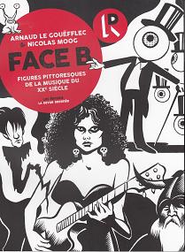 Face B, figures pittoresques de la musique du XXème siècle