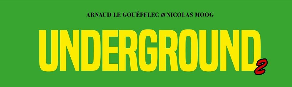 Underground 2, avec Nicolas Moog, Editions Glénat 