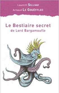 Le Bestiaire secret de Lord Bargamoufle